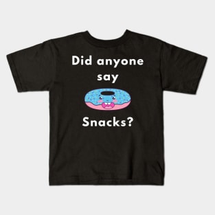 Did anyone say snacks? Kids T-Shirt